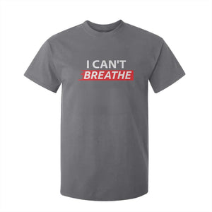 I Cant Breathe T Shirt For Kid Protest Civil Right TS10 Charcoal Print Your Wear