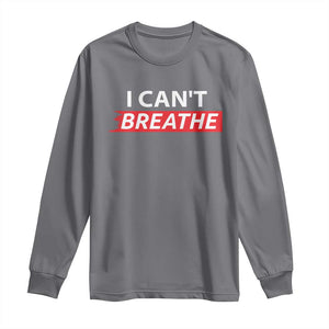 I Cant Breathe Long Sleeve Shirt Protest Civil Right TS10 Charcoal Print Your Wear