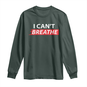 I Cant Breathe Long Sleeve Shirt Protest Civil Right TS10 Dark Forest Green Print Your Wear