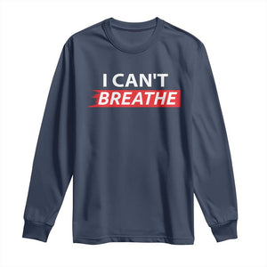 I Cant Breathe Long Sleeve Shirt Protest Civil Right TS10 Navy Print Your Wear