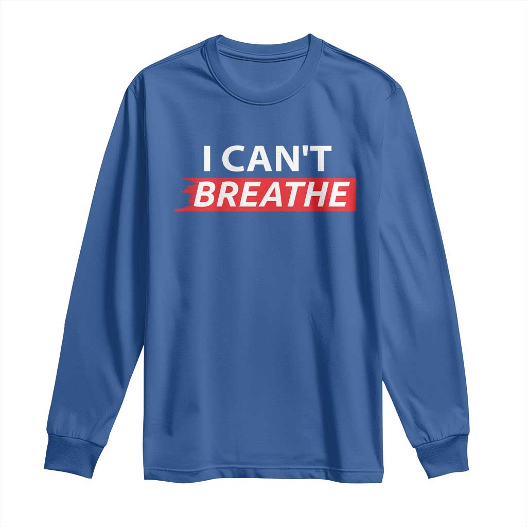 I Cant Breathe Long Sleeve Shirt Protest Civil Right TS10 Royal Blue Print Your Wear