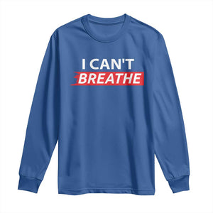 I Cant Breathe Long Sleeve Shirt Protest Civil Right TS10 Royal Blue Print Your Wear