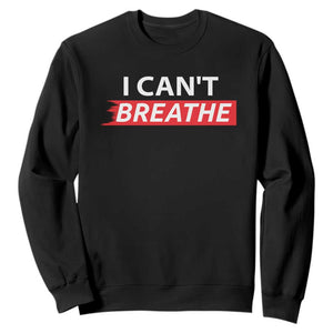 I Cant Breathe Sweatshirt Protest Civil Right TS10 Black Print Your Wear