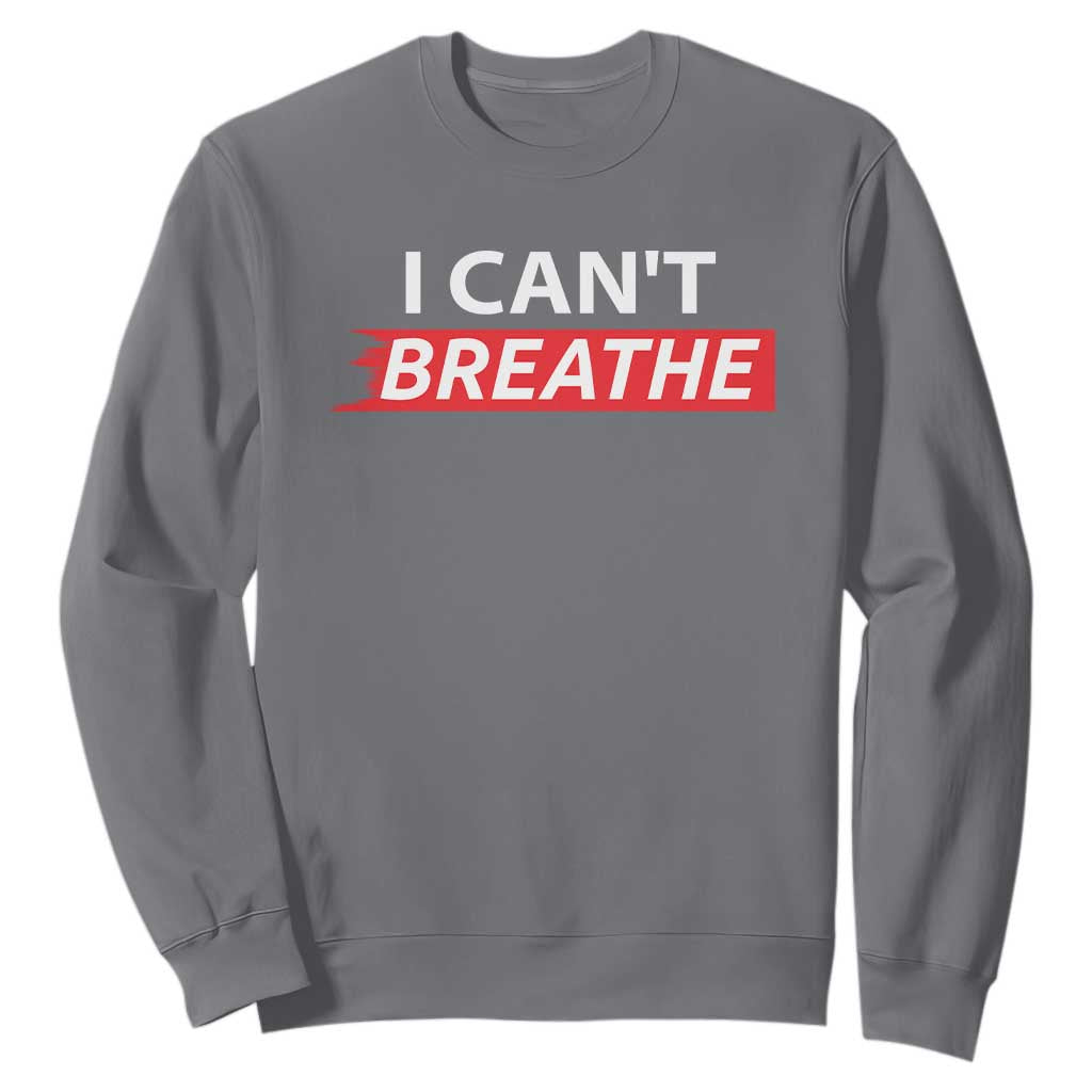 I Cant Breathe Sweatshirt Protest Civil Right TS10 Charcoal Print Your Wear