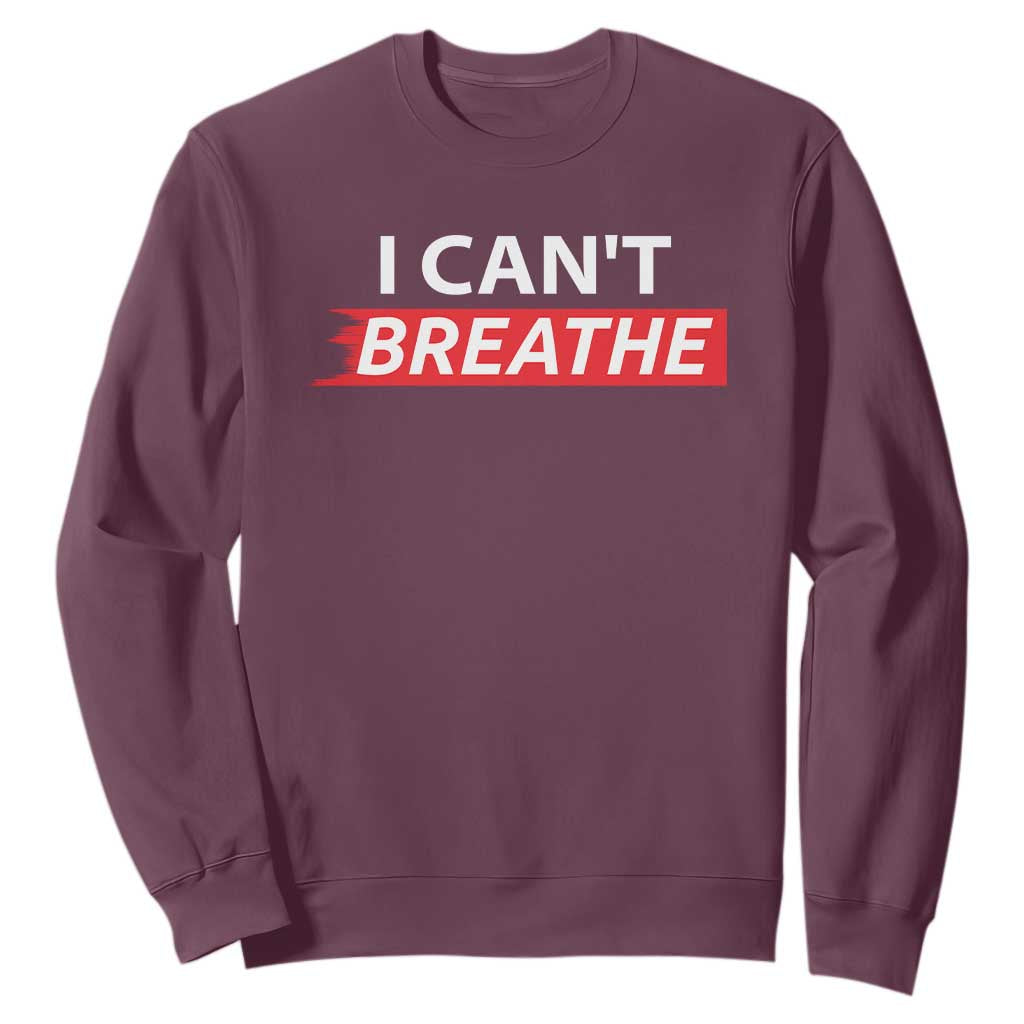 I Cant Breathe Sweatshirt Protest Civil Right TS10 Maroon Print Your Wear