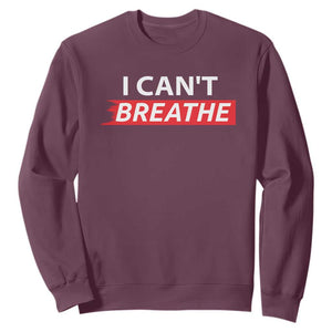 I Cant Breathe Sweatshirt Protest Civil Right TS10 Maroon Print Your Wear