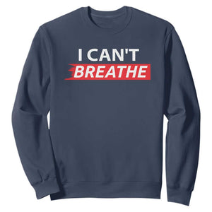 I Cant Breathe Sweatshirt Protest Civil Right TS10 Navy Print Your Wear