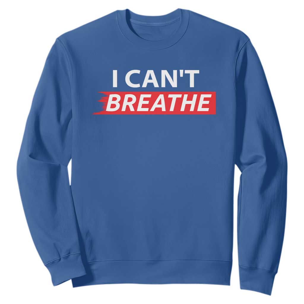 I Cant Breathe Sweatshirt Protest Civil Right TS10 Royal Blue Print Your Wear