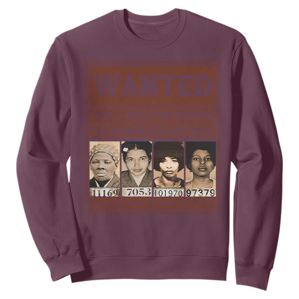 Black Female Empowerment Sweatshirt Wanted Well Behaved Women Seldom Make History TS10 Maroon Print Your Wear