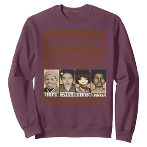 Black Female Empowerment Sweatshirt Wanted Well Behaved Women Seldom Make History TS10 Maroon Print Your Wear