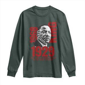 Martin Luther King Long Sleeve Shirt The Time Is Always Right To Do What Is Right TS10 Dark Forest Green Print Your Wear