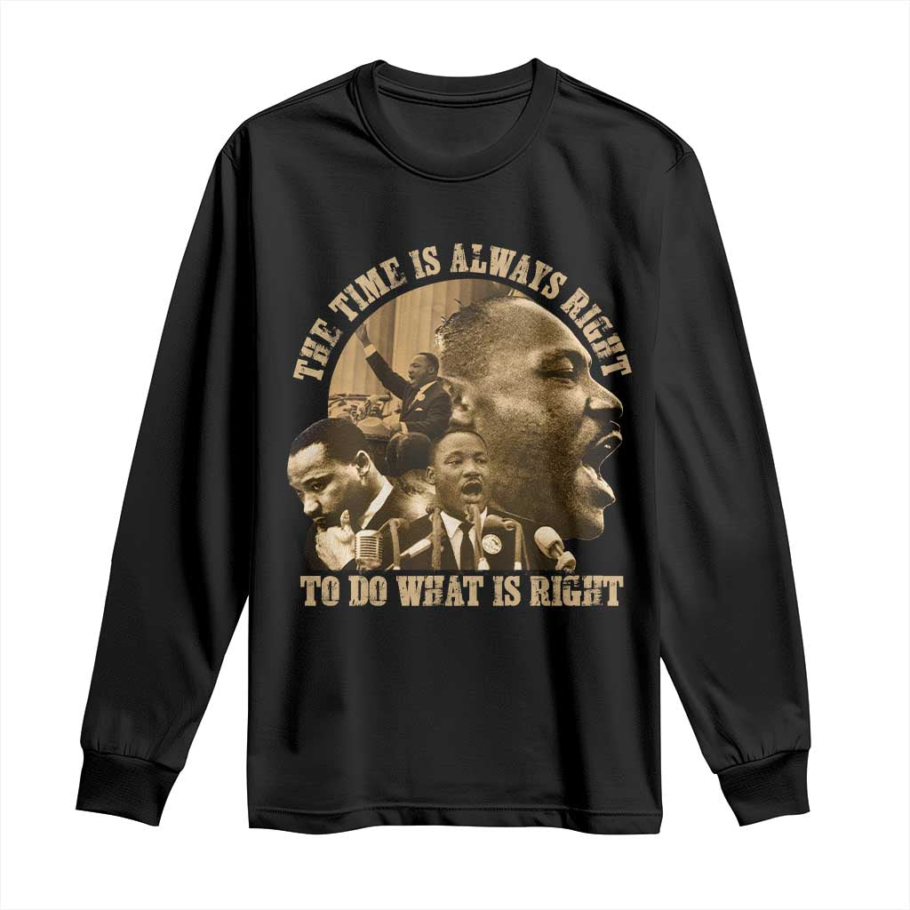 Martin Luther King Long Sleeve Shirt The Time Is Always Right To Do What Is Right Retro TS10 Black Print Your Wear