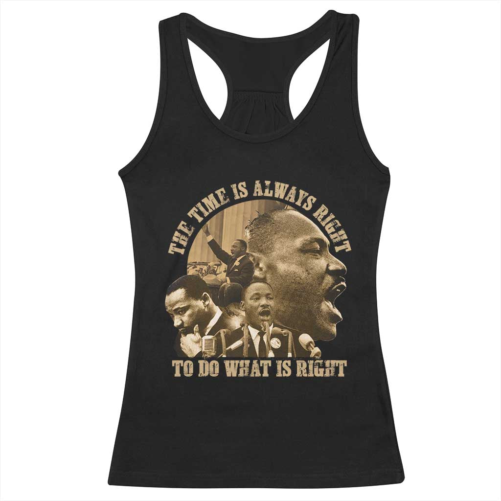 Martin Luther King Racerback Tank Top The Time Is Always Right To Do What Is Right Retro TS10 Black Print Your Wear