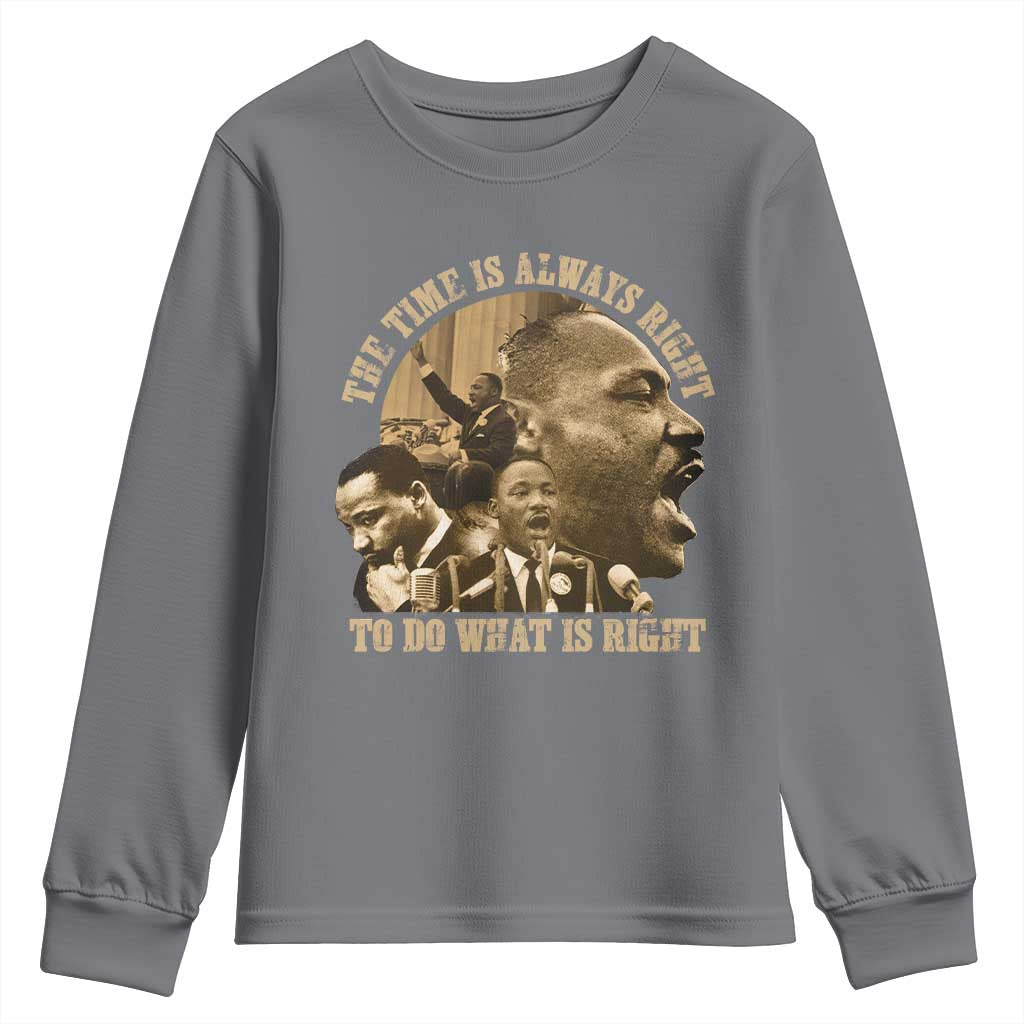 Martin Luther King Youth Sweatshirt The Time Is Always Right To Do What Is Right Retro TS10 Charcoal Print Your Wear