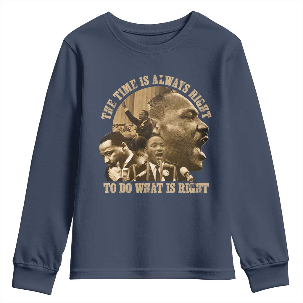 Martin Luther King Youth Sweatshirt The Time Is Always Right To Do What Is Right Retro TS10 Navy Print Your Wear