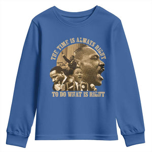 Martin Luther King Youth Sweatshirt The Time Is Always Right To Do What Is Right Retro TS10 Royal Blue Print Your Wear