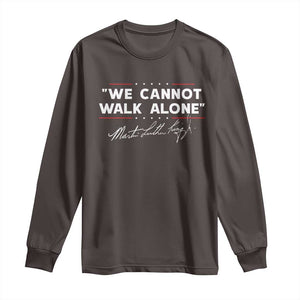 Martin Luther King Jr. Long Sleeve Shirt We Cannot Walk Alone MLK Day TS10 Dark Chocolate Print Your Wear