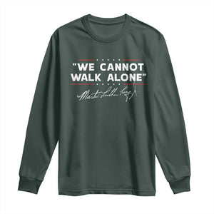 Martin Luther King Jr. Long Sleeve Shirt We Cannot Walk Alone MLK Day TS10 Dark Forest Green Print Your Wear