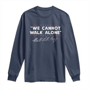 Martin Luther King Jr. Long Sleeve Shirt We Cannot Walk Alone MLK Day TS10 Navy Print Your Wear