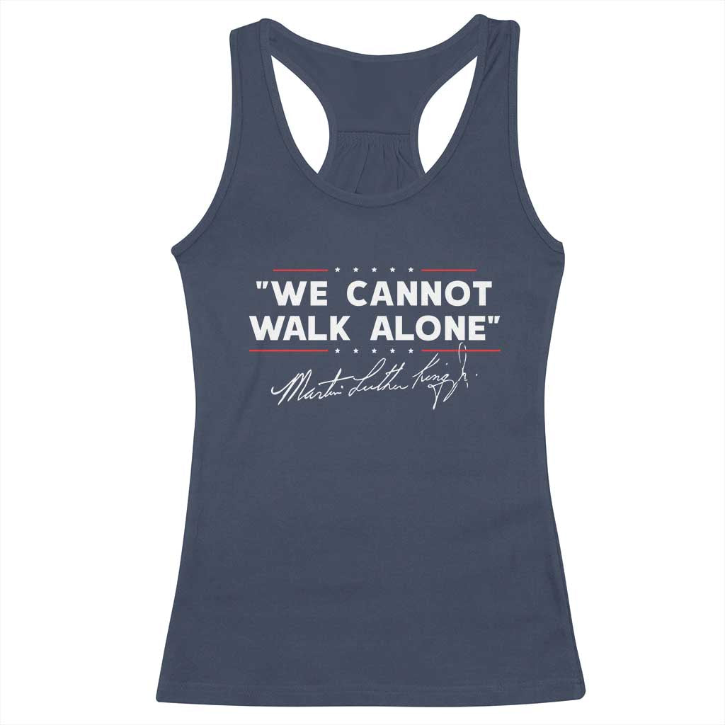 Martin Luther King Jr. Racerback Tank Top We Cannot Walk Alone MLK Day TS10 Navy Print Your Wear