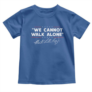 Martin Luther King Jr. Toddler T Shirt We Cannot Walk Alone MLK Day TS10 Royal Blue Print Your Wear