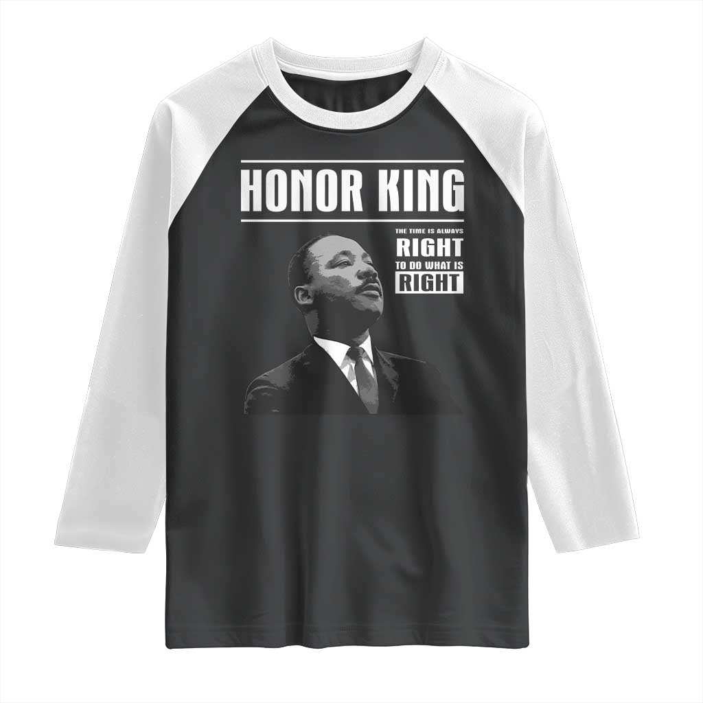 Martin Luther King Raglan Shirt The Time Is Always Right To Do What Is Right TS10 Black White Print Your Wear