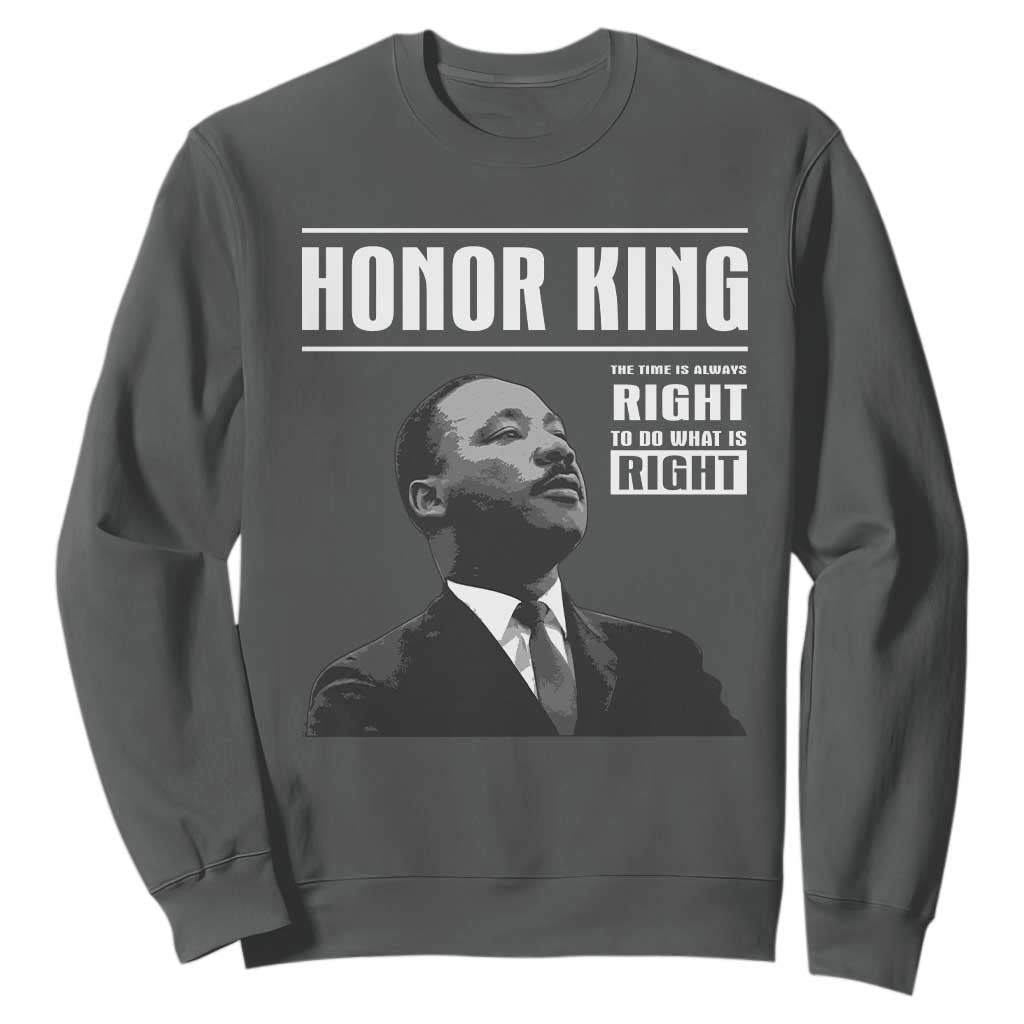 Martin Luther King Sweatshirt The Time Is Always Right To Do What Is Right TS10 Dark Heather Print Your Wear