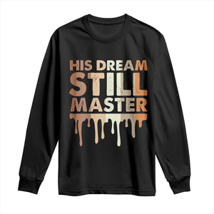 Martin Luther King Jr. Long Sleeve Shirt His Dream Still Matters Black History Month MLK Day TS10 Black Print Your Wear