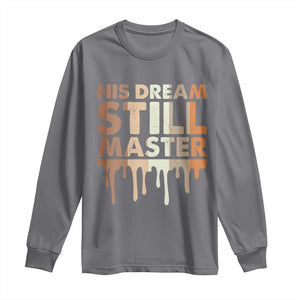 Martin Luther King Jr. Long Sleeve Shirt His Dream Still Matters Black History Month MLK Day TS10 Charcoal Print Your Wear