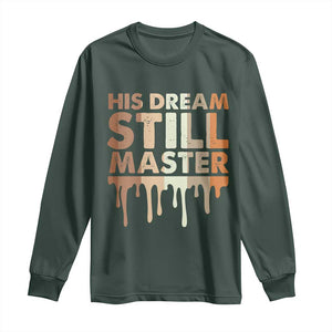 Martin Luther King Jr. Long Sleeve Shirt His Dream Still Matters Black History Month MLK Day TS10 Dark Forest Green Print Your Wear