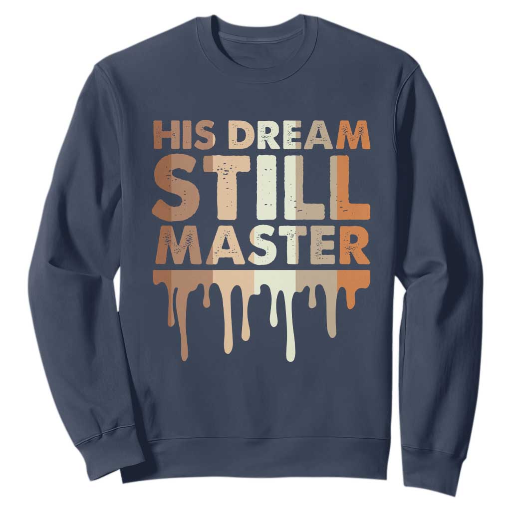 Martin Luther King Jr. Sweatshirt His Dream Still Matters Black History Month MLK Day TS10 Navy Print Your Wear