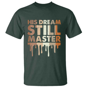 Martin Luther King Jr. T Shirt His Dream Still Matters Black History Month MLK Day TS10 Dark Forest Green Print Your Wear