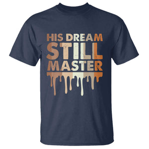 Martin Luther King Jr. T Shirt His Dream Still Matters Black History Month MLK Day TS10 Navy Print Your Wear