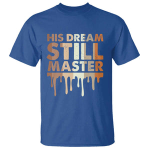 Martin Luther King Jr. T Shirt His Dream Still Matters Black History Month MLK Day TS10 Royal Blue Print Your Wear