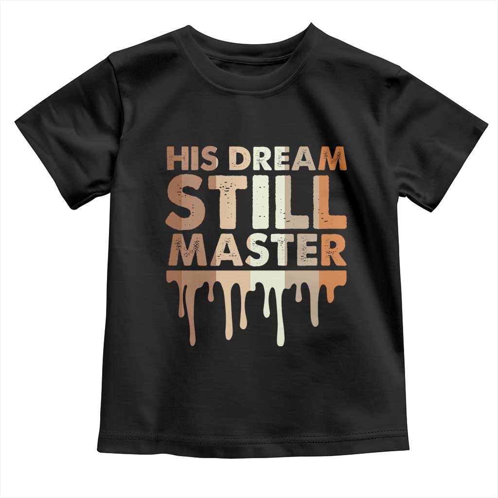 Martin Luther King Jr. Toddler T Shirt His Dream Still Matters Black History Month MLK Day TS10 Black Print Your Wear