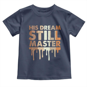 Martin Luther King Jr. Toddler T Shirt His Dream Still Matters Black History Month MLK Day TS10 Navy Print Your Wear