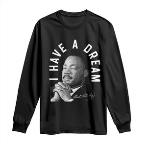 Martin Luther King Jr. Long Sleeve Shirt I Have A Dream Black History Month MLK Day TS10 Black Print Your Wear