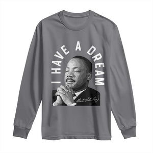 Martin Luther King Jr. Long Sleeve Shirt I Have A Dream Black History Month MLK Day TS10 Charcoal Print Your Wear