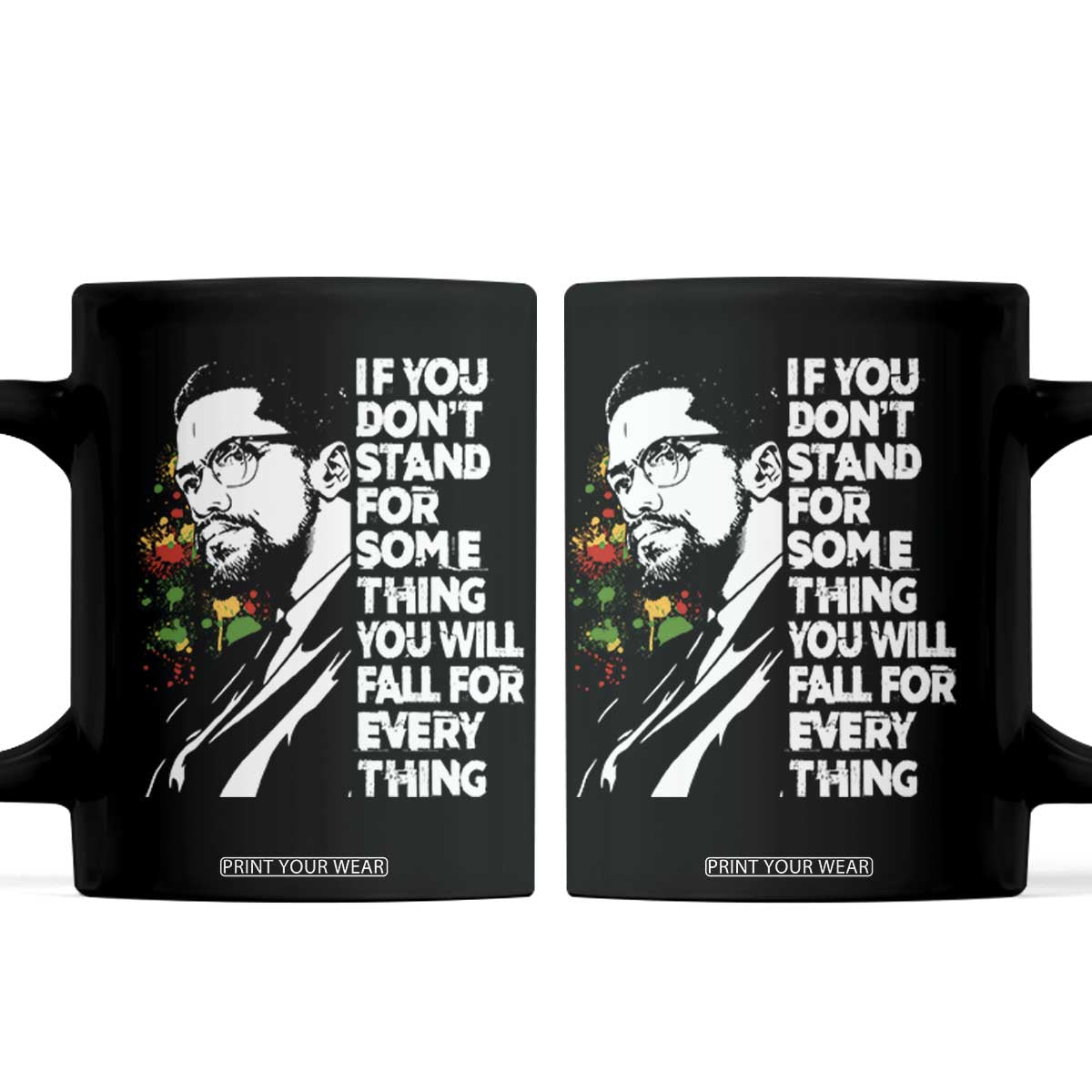 Malcolm X Inspirational Coffee Mug If You Dont Stand For Something You Will Fall For Anything TS10 Black Print Your Wear
