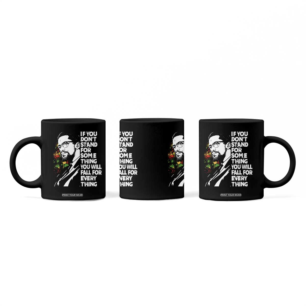 Malcolm X Inspirational Coffee Mug If You Dont Stand For Something You Will Fall For Anything TS10 Print Your Wear