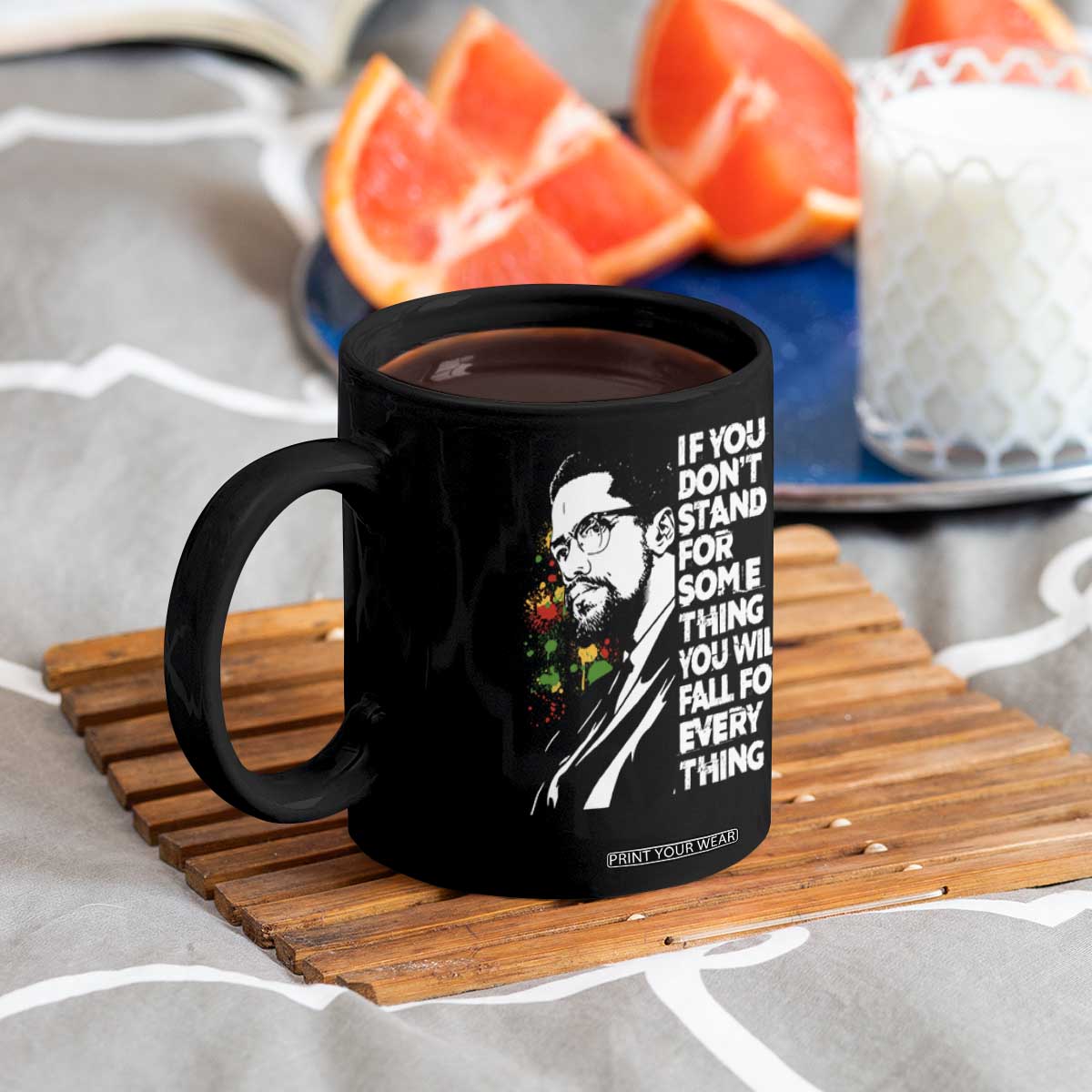 Malcolm X Inspirational Coffee Mug If You Dont Stand For Something You Will Fall For Anything TS10 Print Your Wear