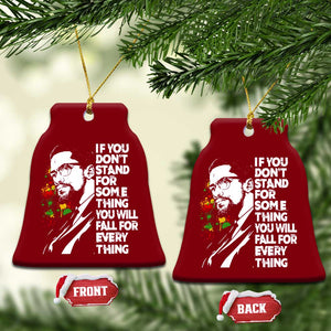 Malcolm X Inspirational Ceramic Ornament If You Dont Stand For Something You Will Fall For Anything TS10 Print Your Wear