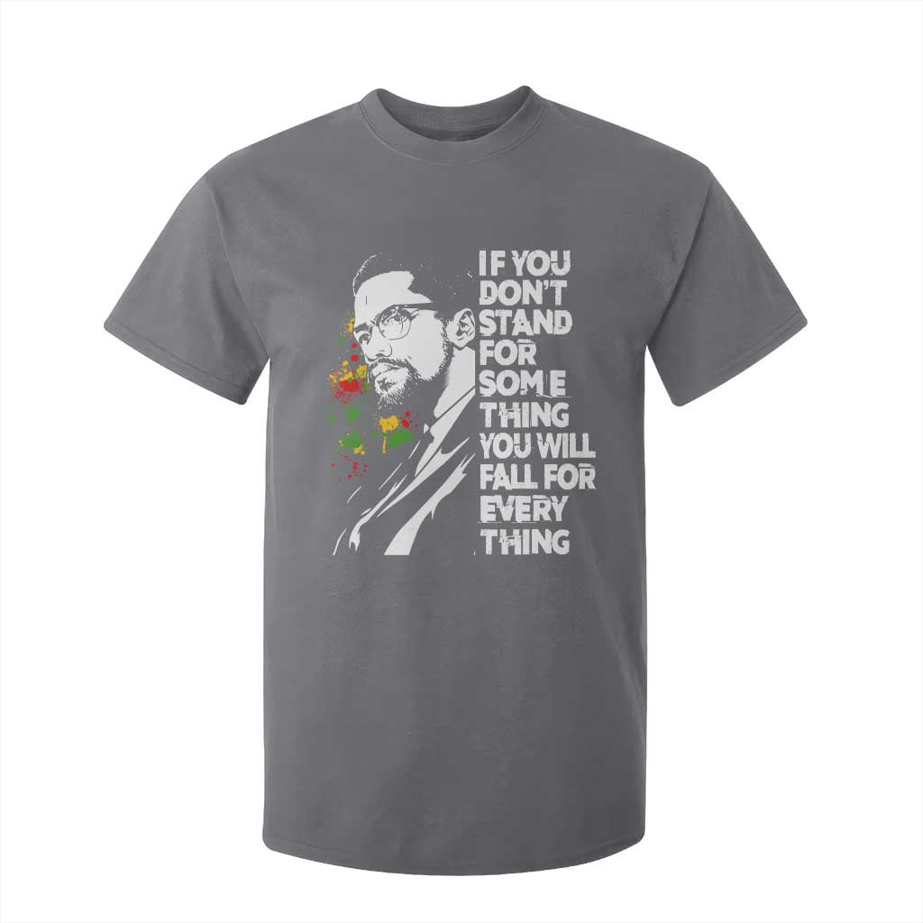 Malcolm X Inspirational T Shirt For Kid If You Dont Stand For Something You Will Fall For Anything TS10 Charcoal Print Your Wear