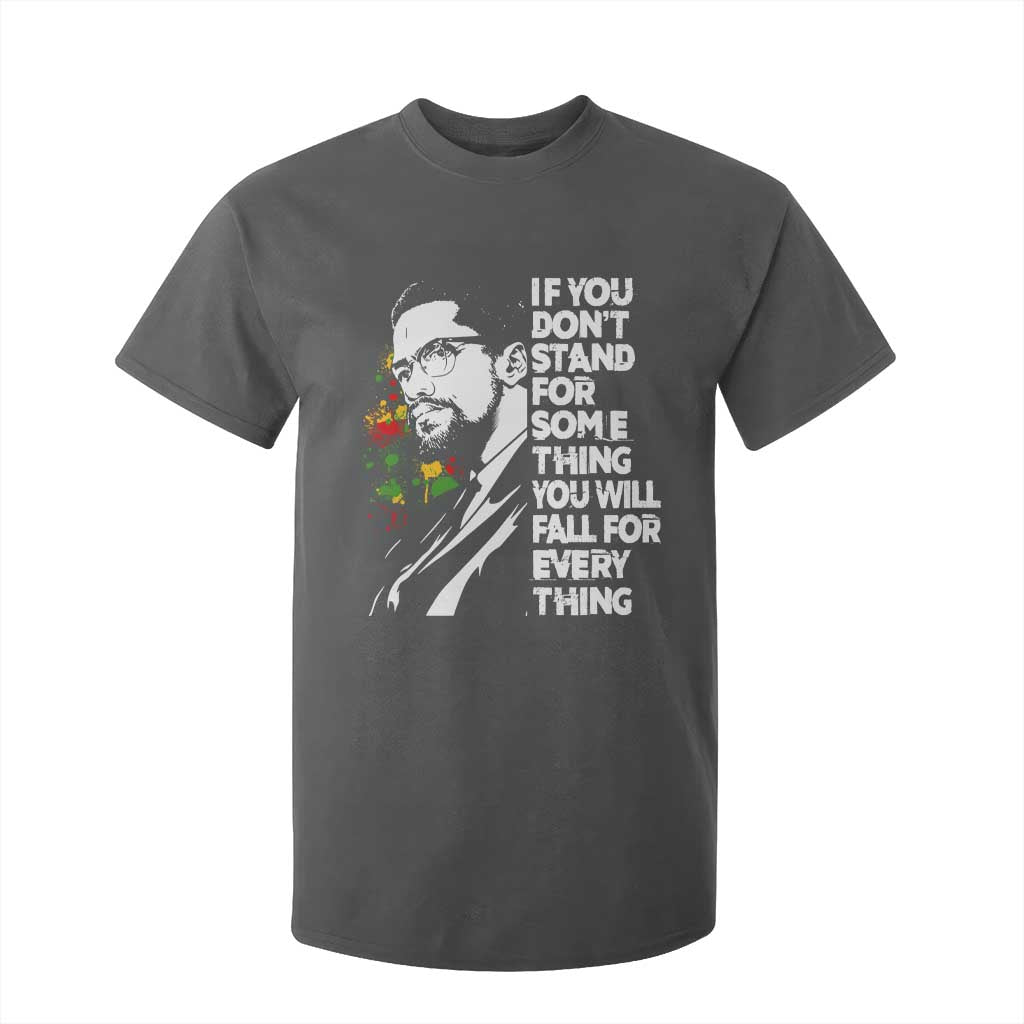 Malcolm X Inspirational T Shirt For Kid If You Dont Stand For Something You Will Fall For Anything TS10 Dark Heather Print Your Wear