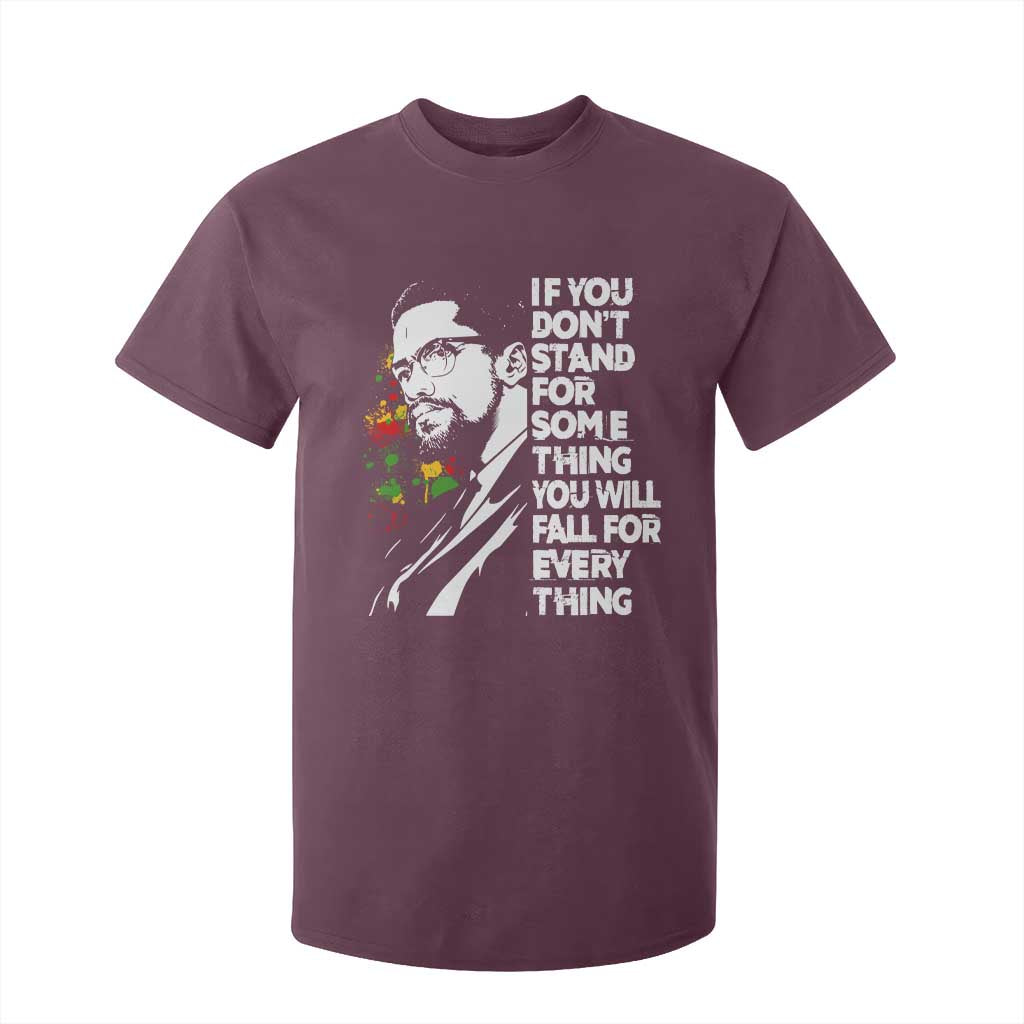 Malcolm X Inspirational T Shirt For Kid If You Dont Stand For Something You Will Fall For Anything TS10 Maroon Print Your Wear