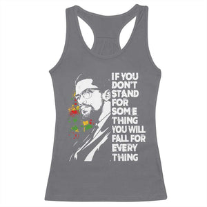 Malcolm X Inspirational Racerback Tank Top If You Dont Stand For Something You Will Fall For Anything TS10 Charcoal Print Your Wear