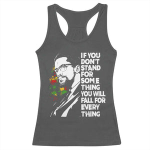 Malcolm X Inspirational Racerback Tank Top If You Dont Stand For Something You Will Fall For Anything TS10 Dark Heather Print Your Wear