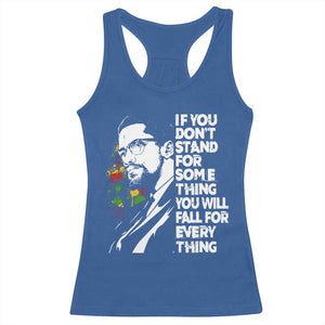 Malcolm X Inspirational Racerback Tank Top If You Dont Stand For Something You Will Fall For Anything TS10 Royal Blue Print Your Wear