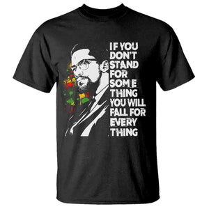 Malcolm X Inspirational T Shirt If You Dont Stand For Something You Will Fall For Anything TS10 Black Print Your Wear