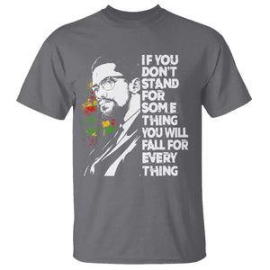 Malcolm X Inspirational T Shirt If You Dont Stand For Something You Will Fall For Anything TS10 Charcoal Print Your Wear